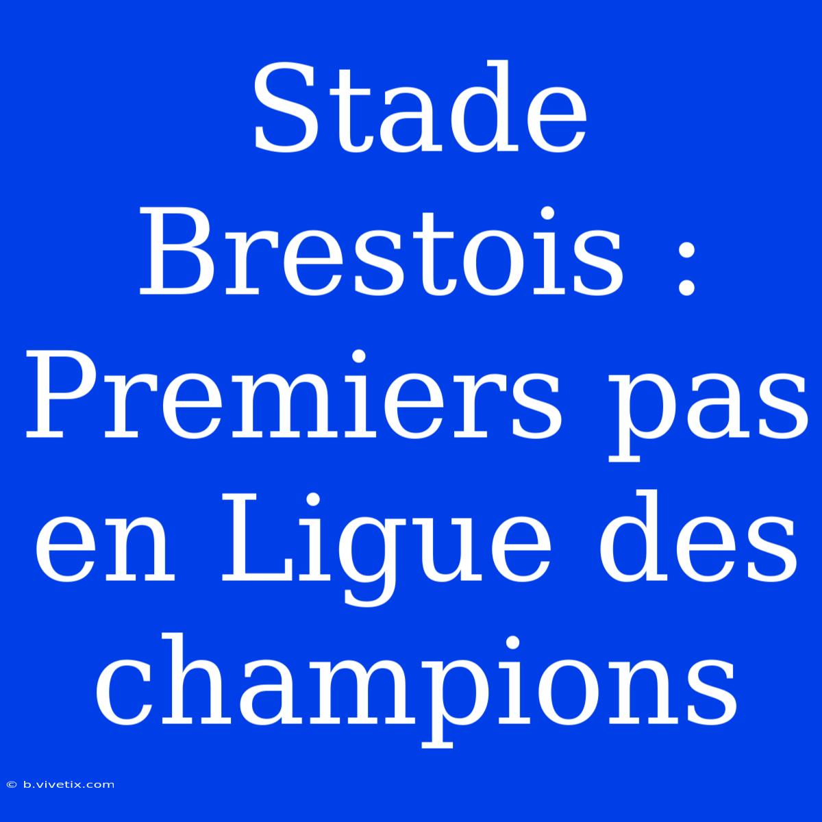 Stade Brestois : Premiers Pas En Ligue Des Champions