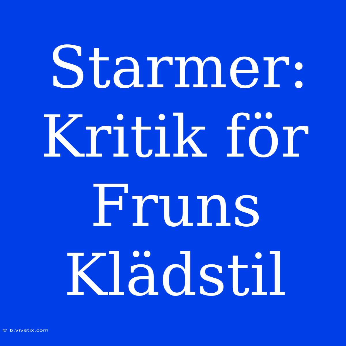 Starmer: Kritik För Fruns Klädstil