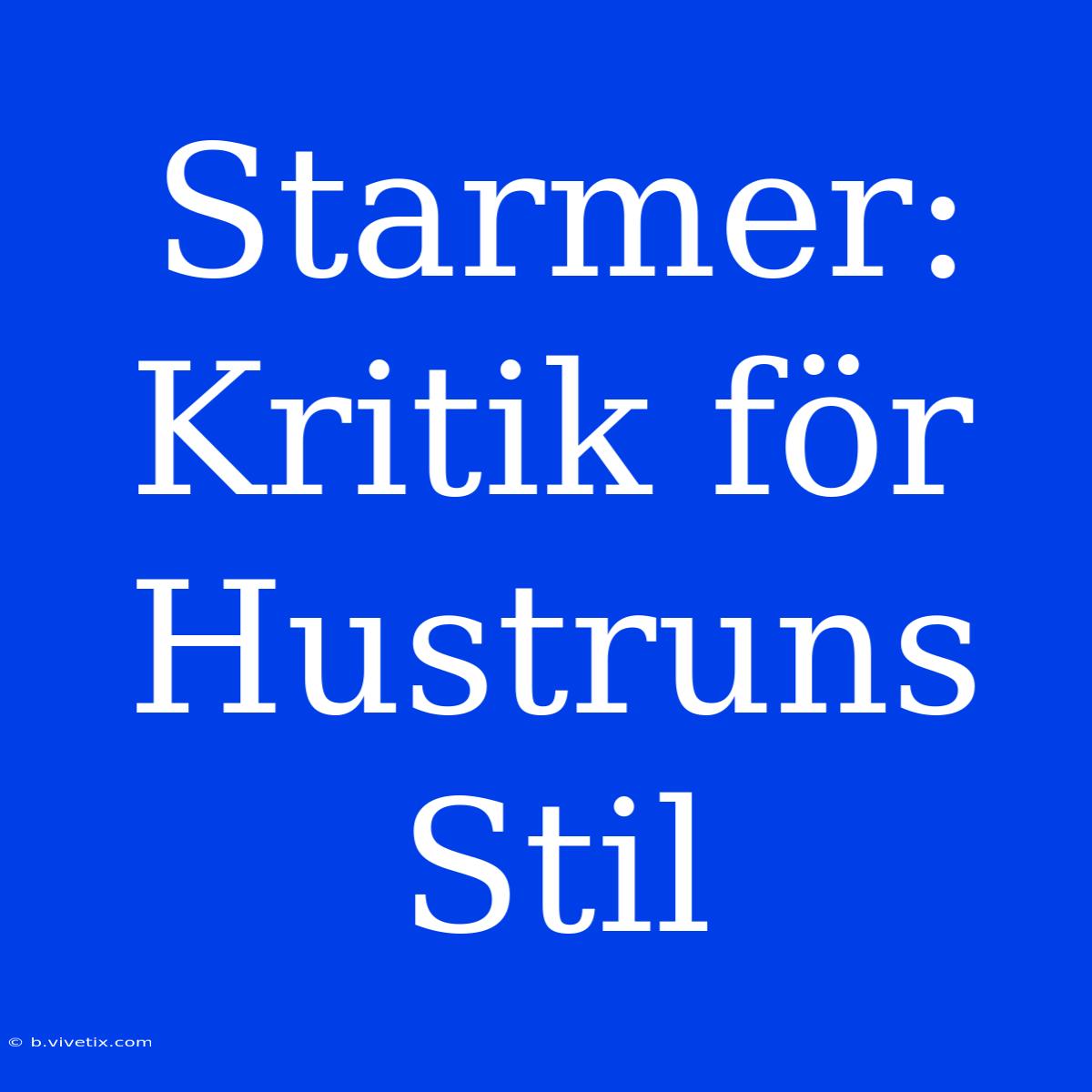 Starmer: Kritik För Hustruns Stil