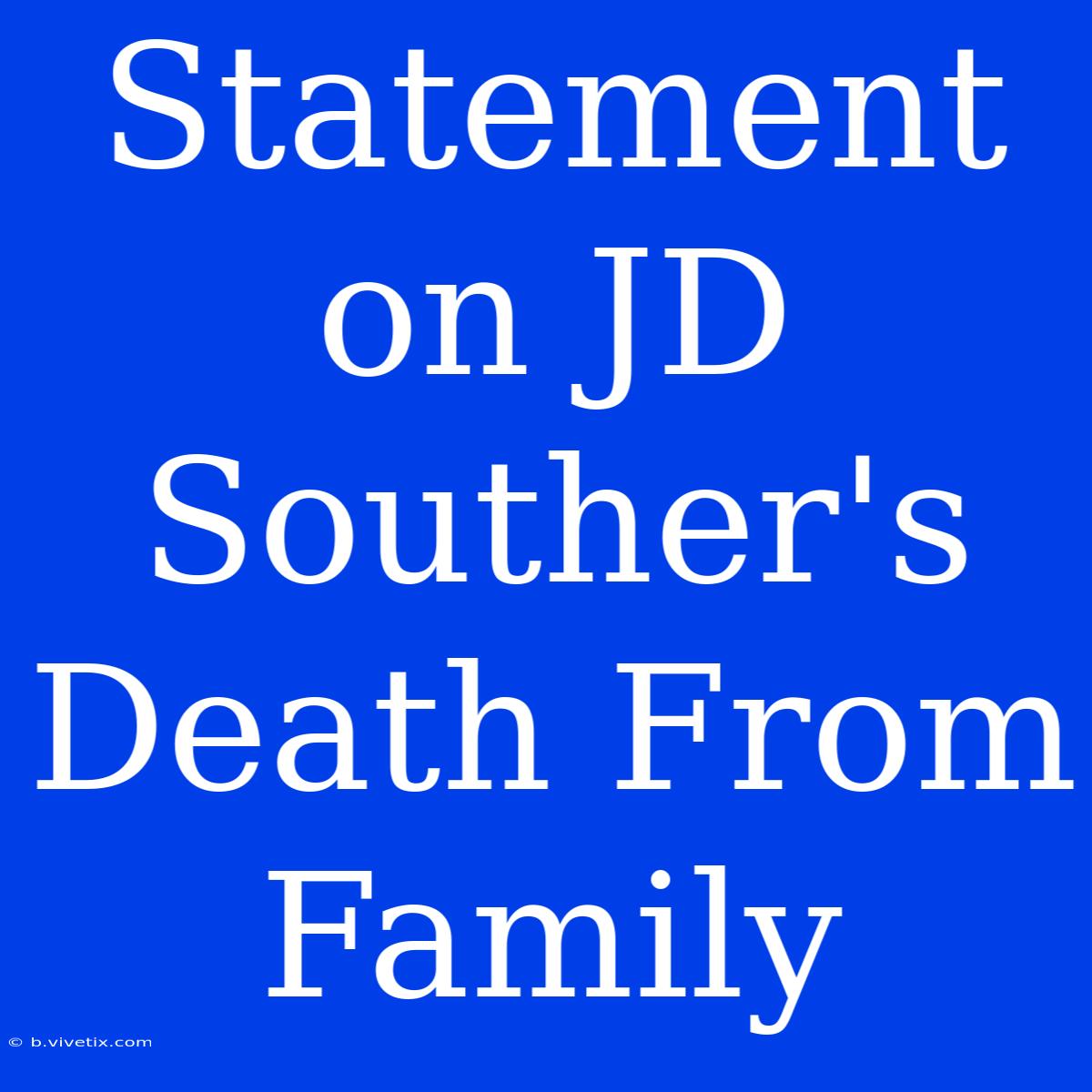 Statement On JD Souther's Death From Family