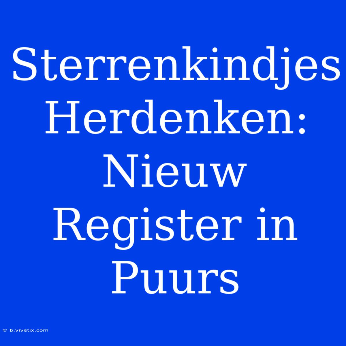 Sterrenkindjes Herdenken: Nieuw Register In Puurs