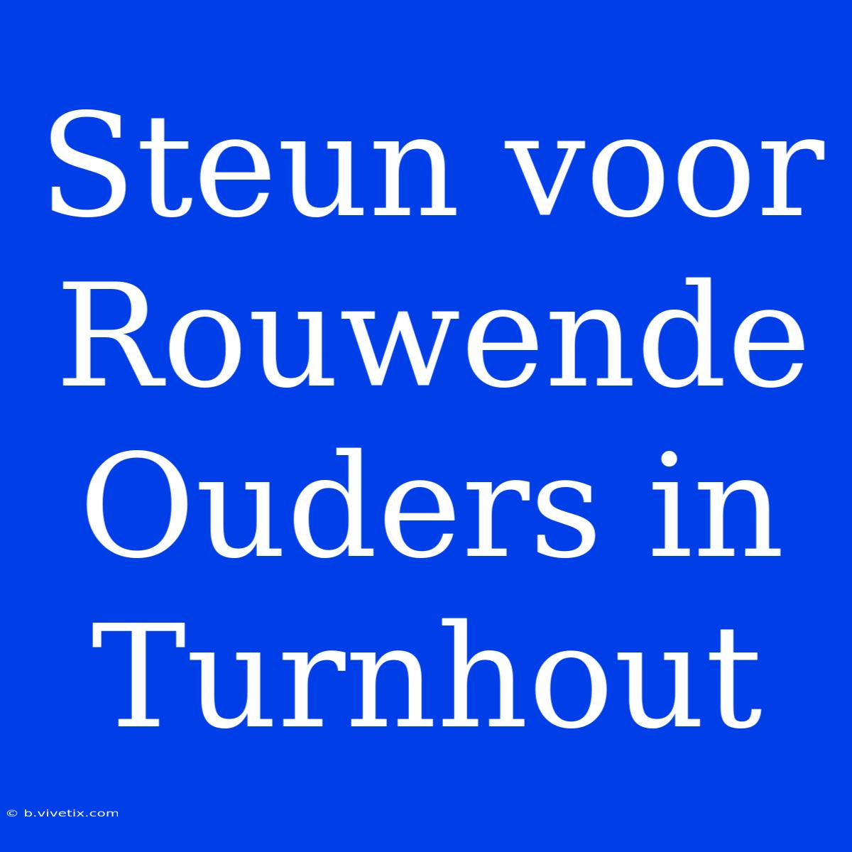 Steun Voor Rouwende Ouders In Turnhout