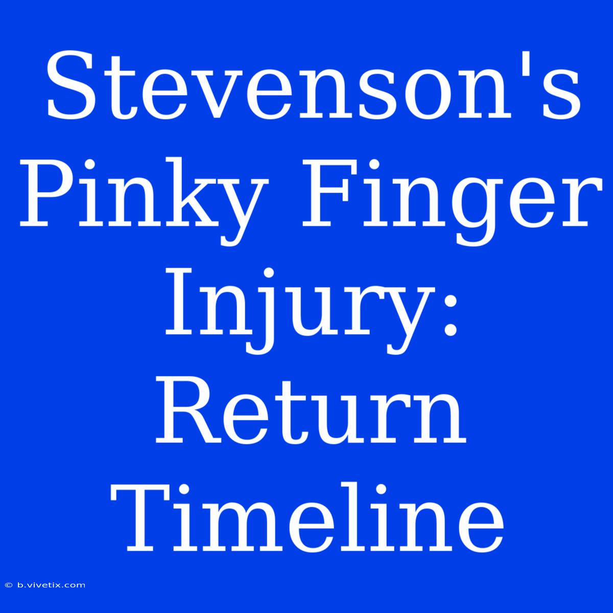 Stevenson's Pinky Finger Injury: Return Timeline