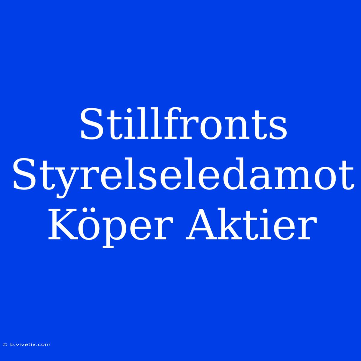 Stillfronts Styrelseledamot Köper Aktier