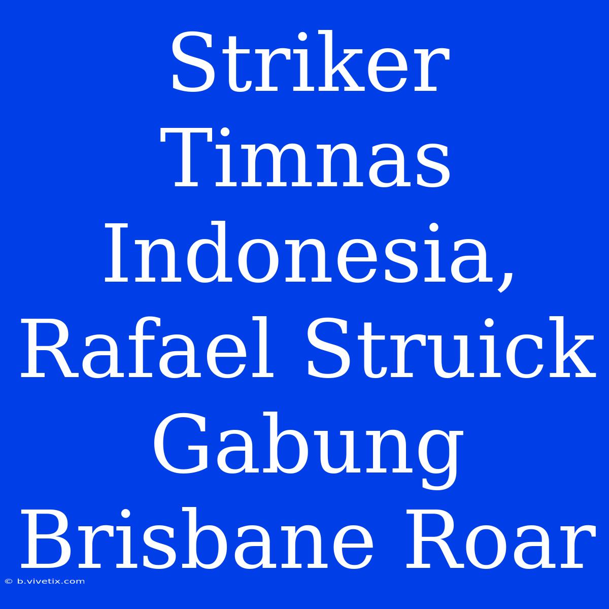 Striker Timnas Indonesia, Rafael Struick Gabung Brisbane Roar