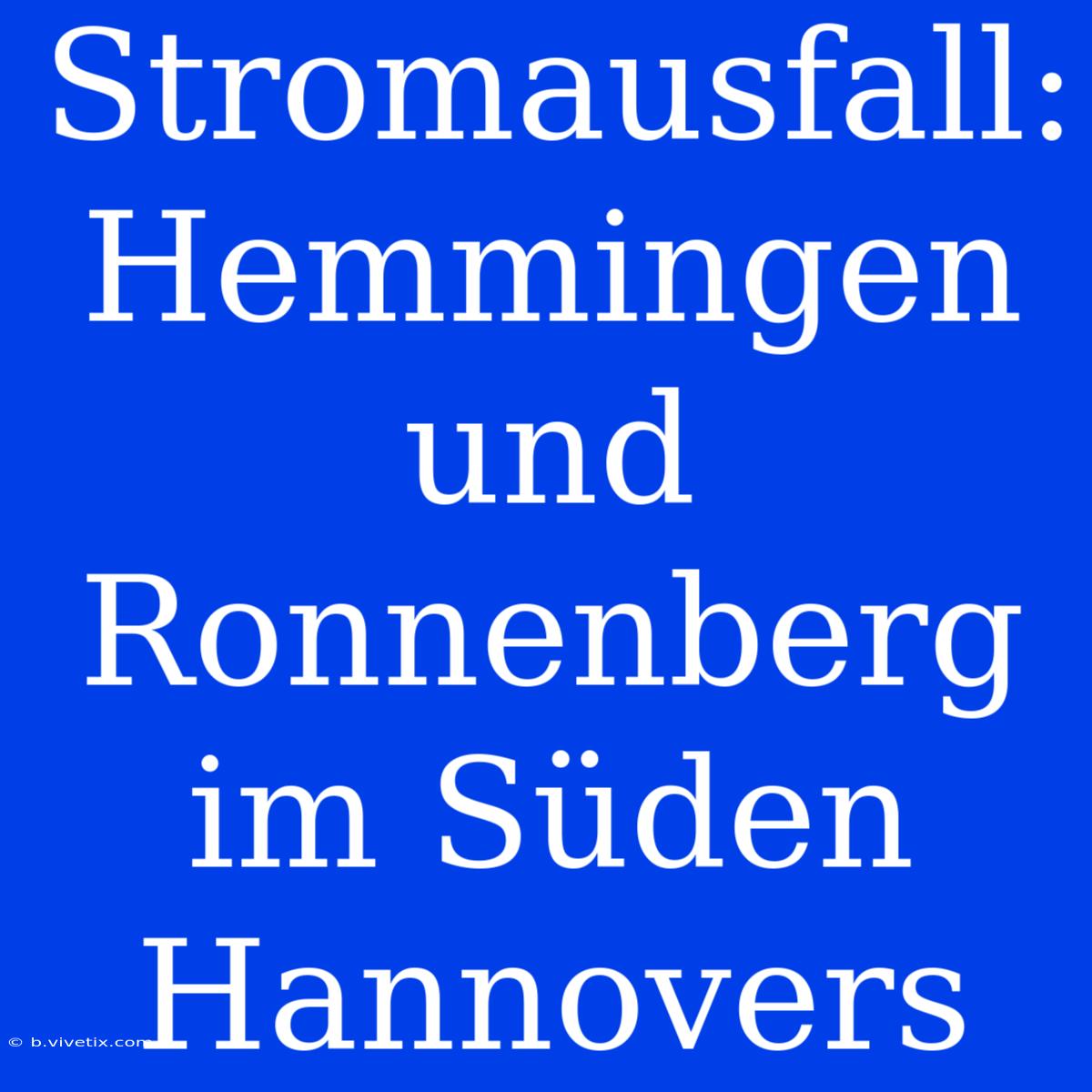 Stromausfall: Hemmingen Und Ronnenberg Im Süden Hannovers