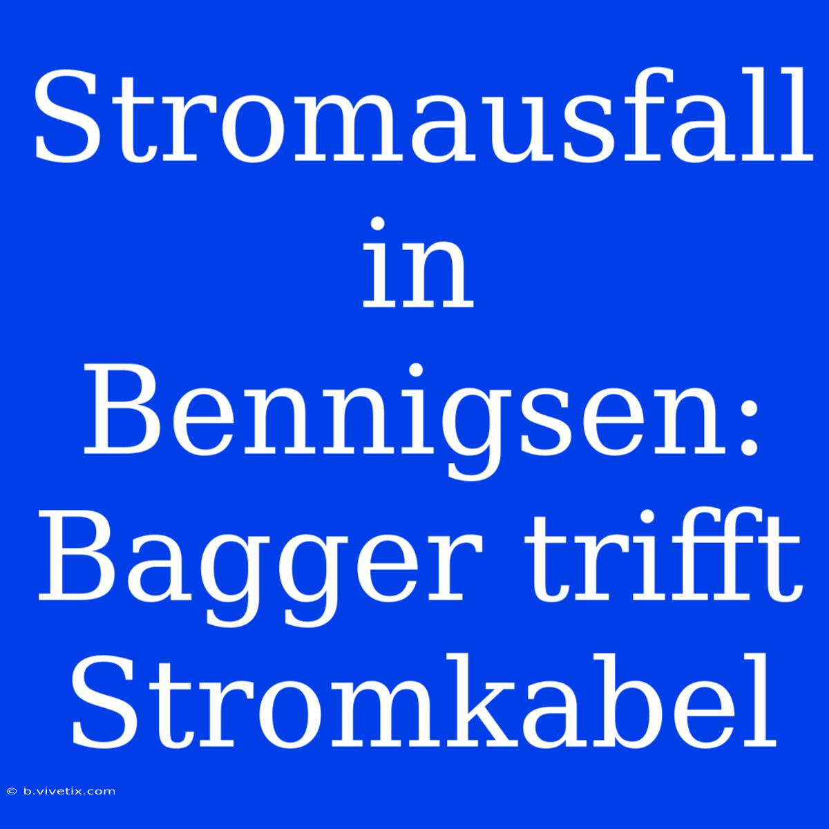 Stromausfall In Bennigsen: Bagger Trifft Stromkabel