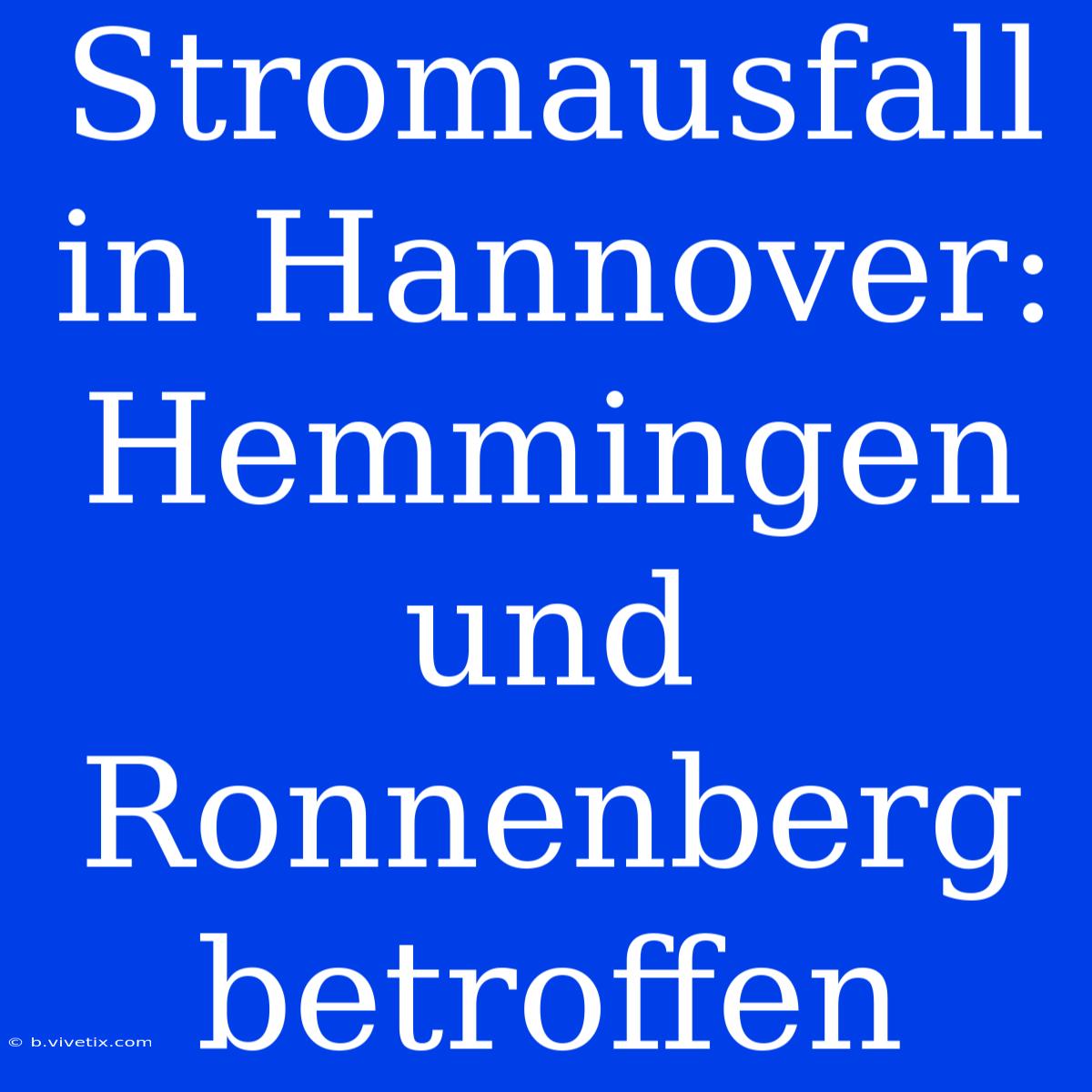 Stromausfall In Hannover: Hemmingen Und Ronnenberg Betroffen 