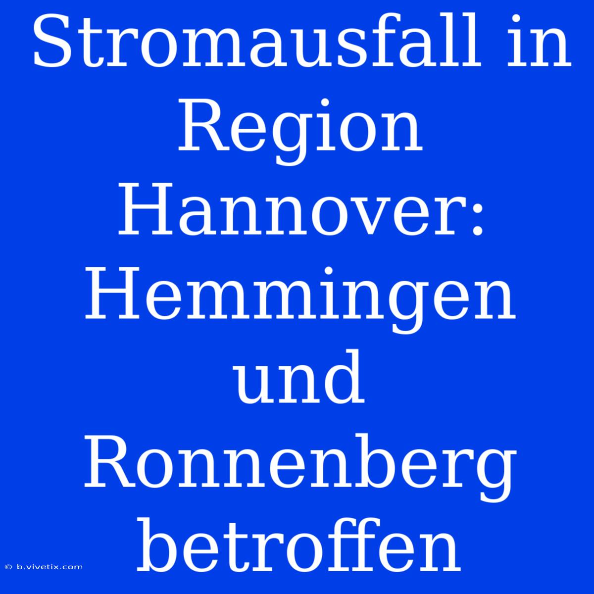 Stromausfall In Region Hannover: Hemmingen Und Ronnenberg Betroffen