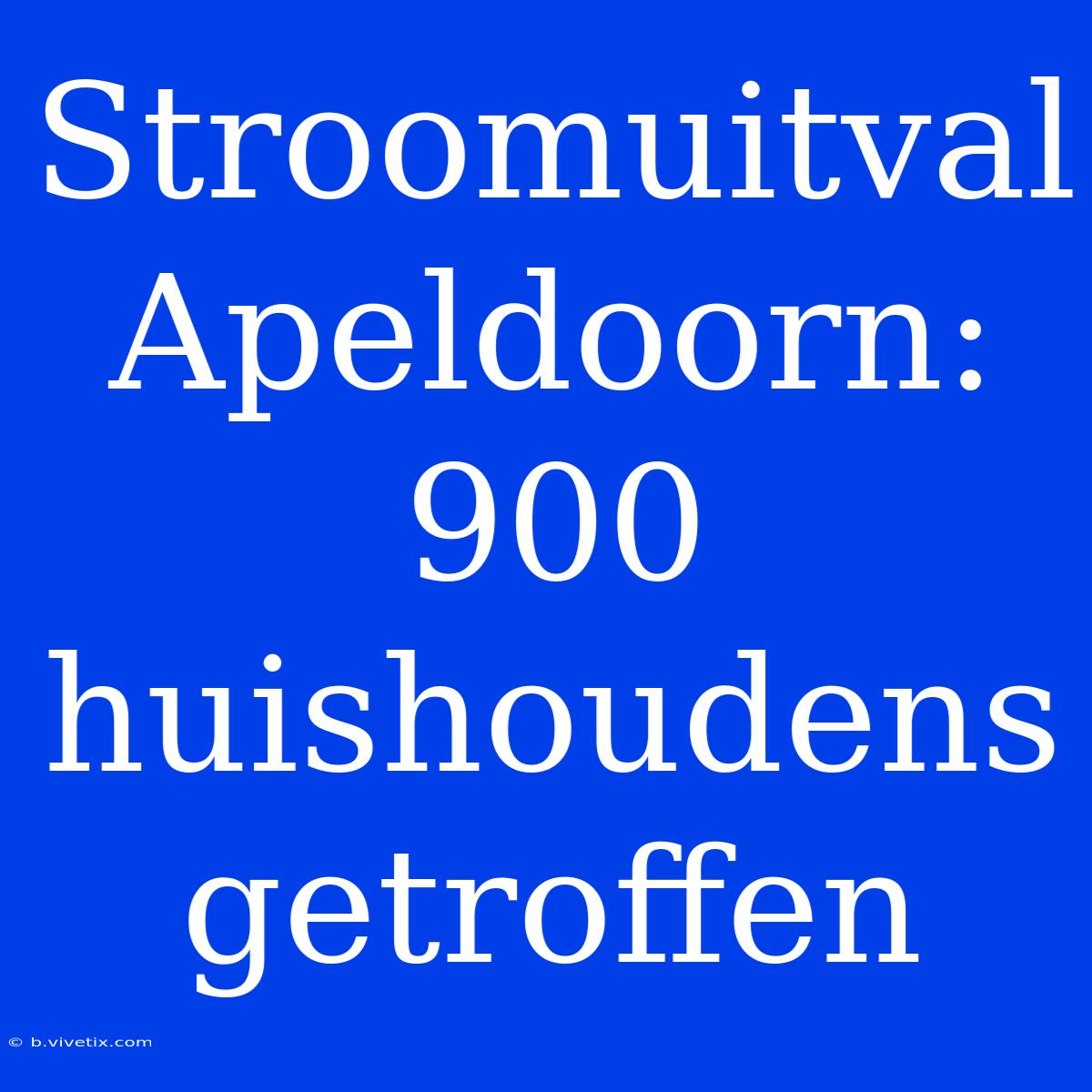 Stroomuitval Apeldoorn: 900 Huishoudens Getroffen