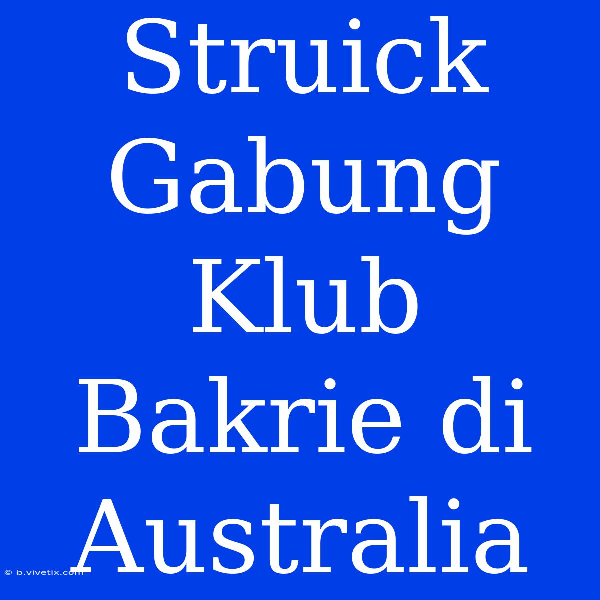 Struick Gabung Klub Bakrie Di Australia