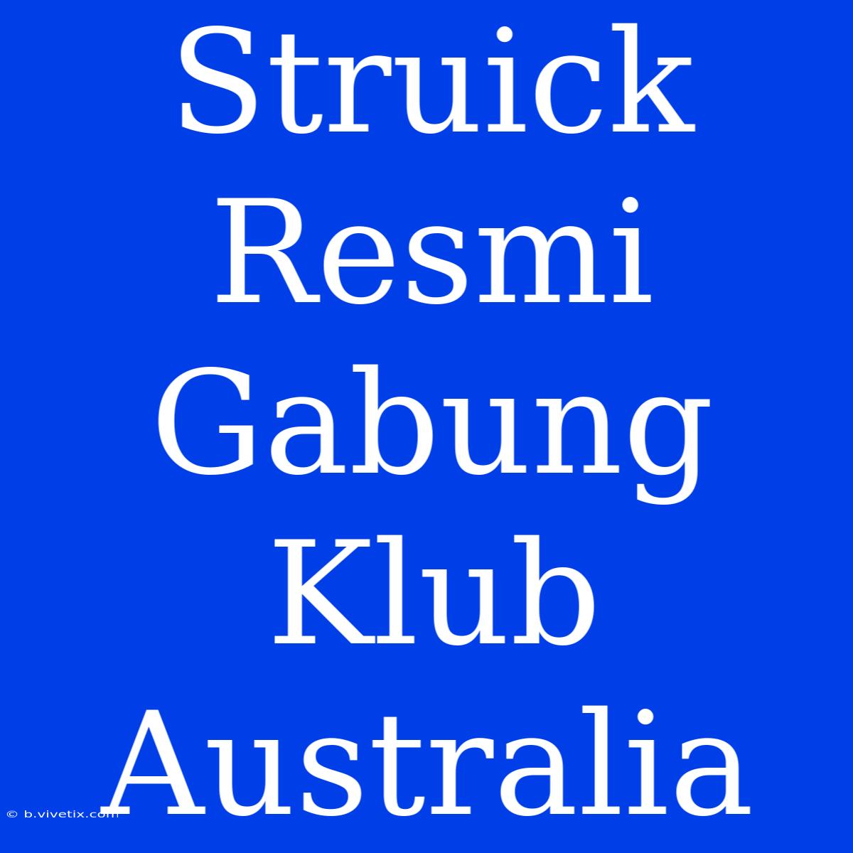 Struick Resmi Gabung Klub Australia