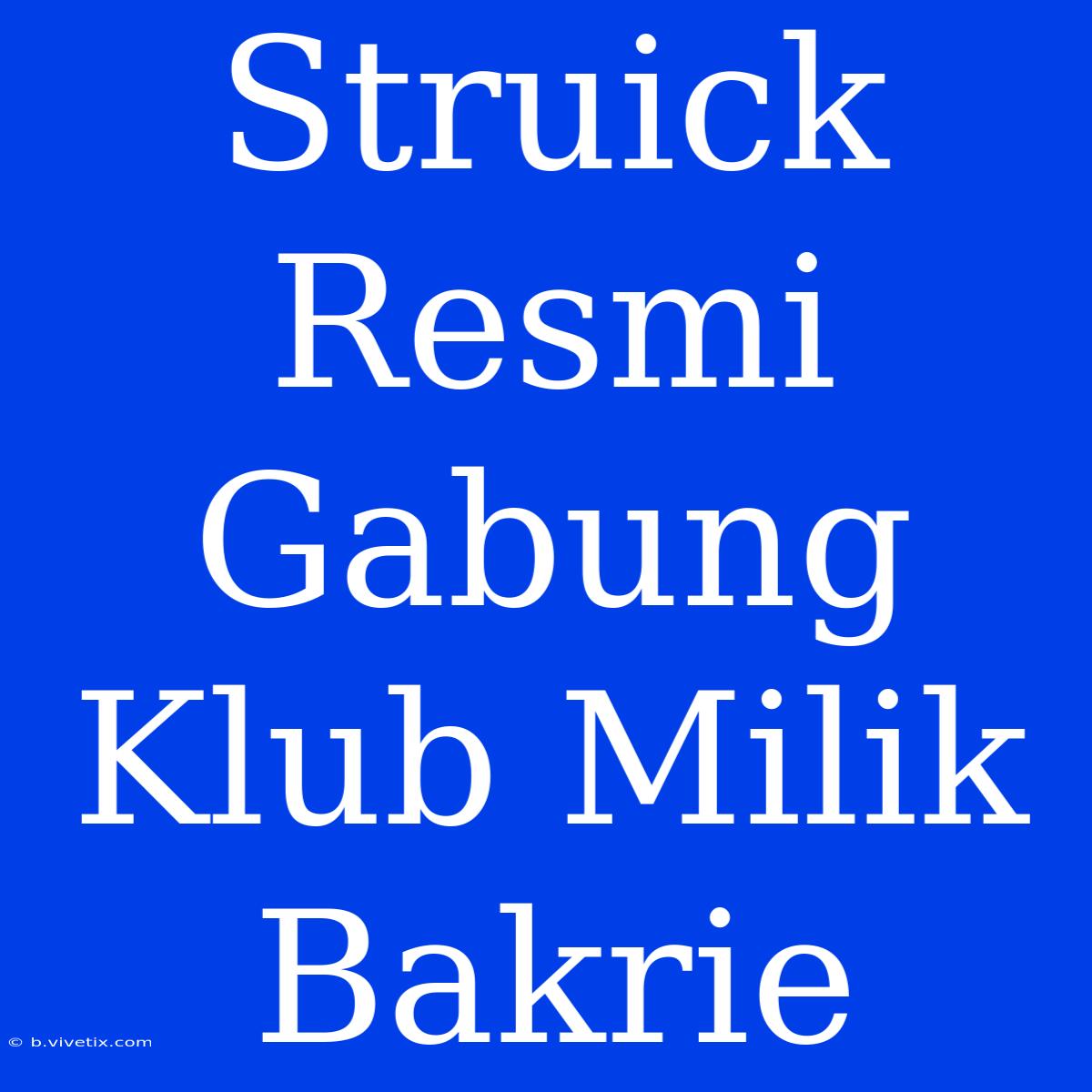 Struick Resmi Gabung Klub Milik Bakrie