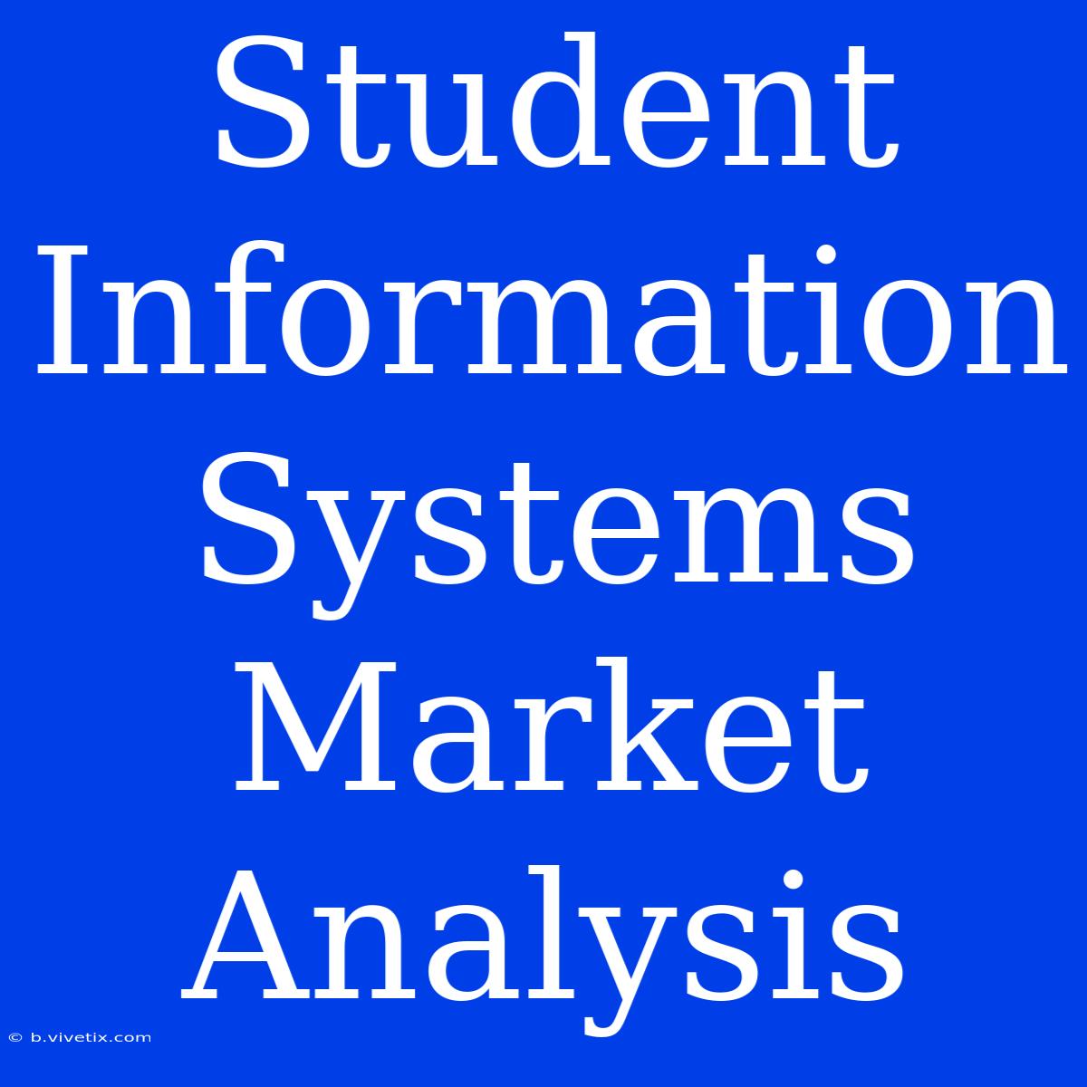 Student Information Systems Market Analysis