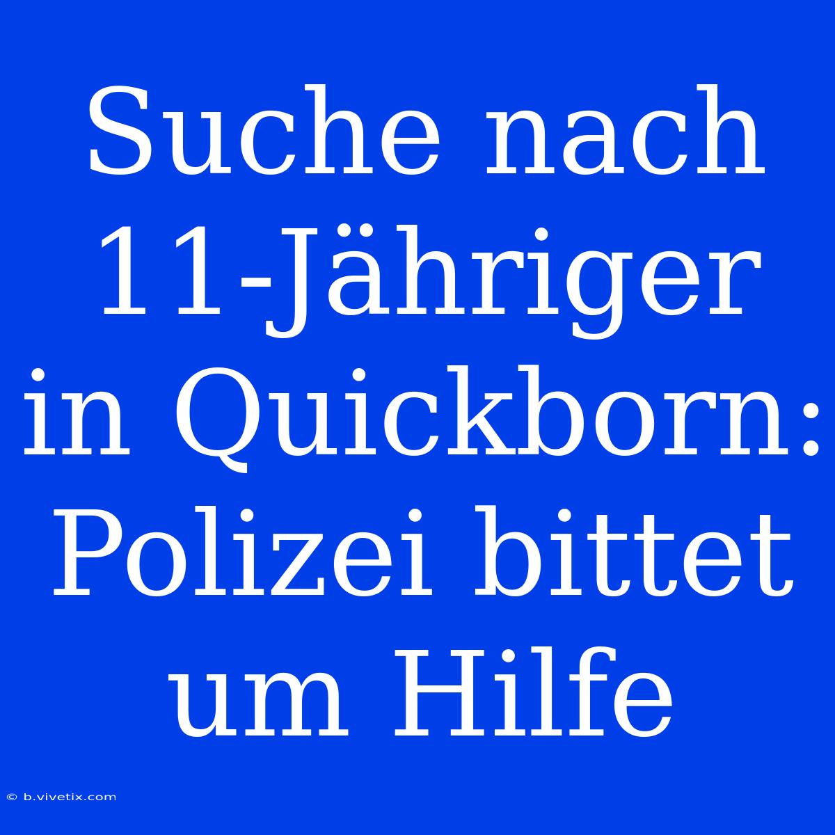 Suche Nach 11-Jähriger In Quickborn: Polizei Bittet Um Hilfe