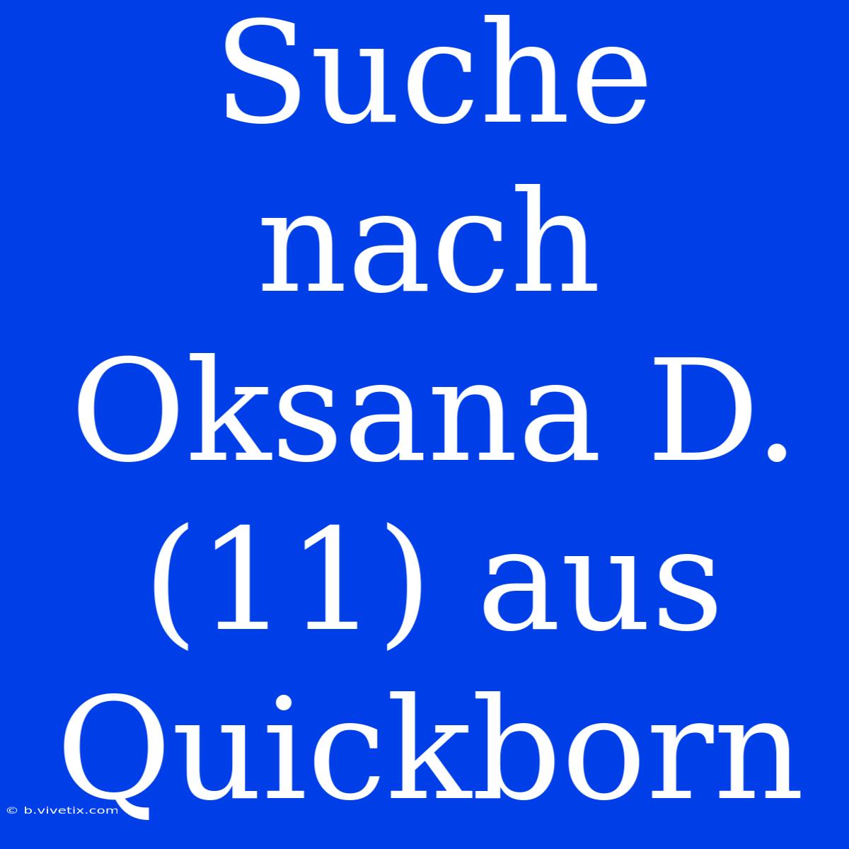 Suche Nach Oksana D. (11) Aus Quickborn