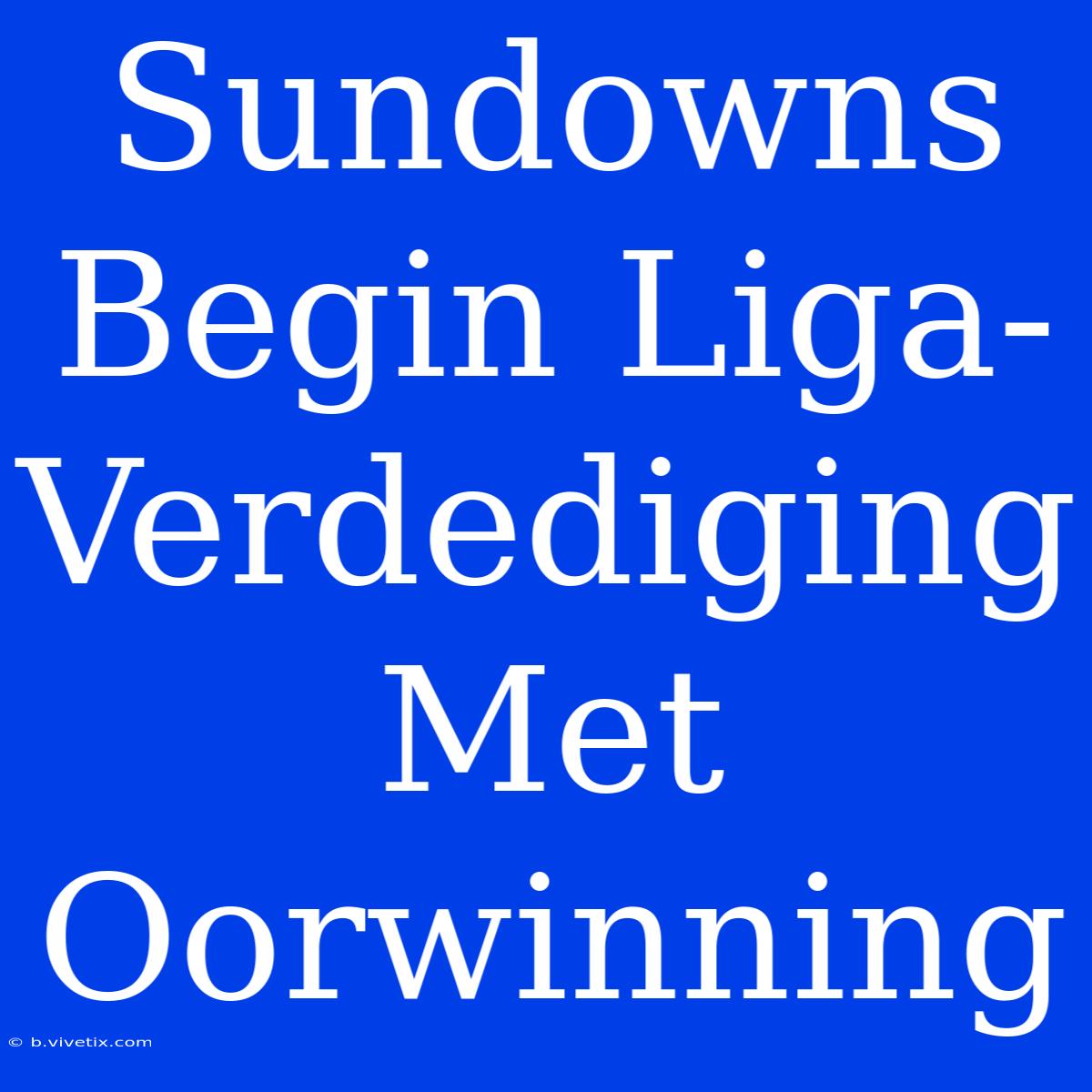 Sundowns Begin Liga-Verdediging Met Oorwinning