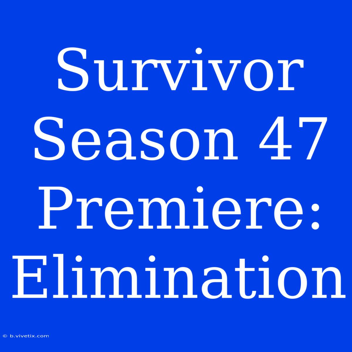 Survivor Season 47 Premiere: Elimination