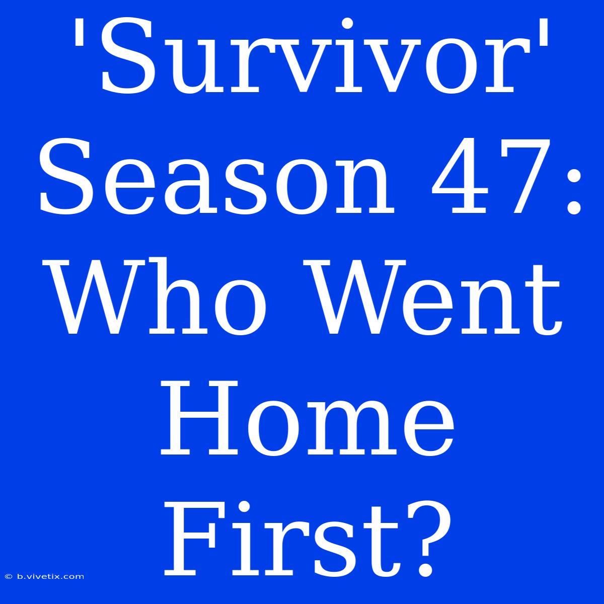 'Survivor' Season 47: Who Went Home First?