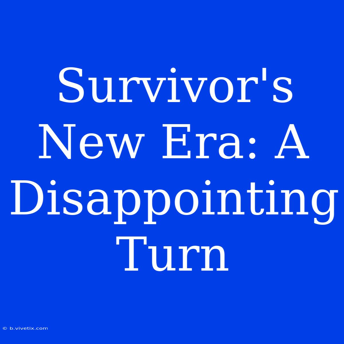 Survivor's New Era: A Disappointing Turn