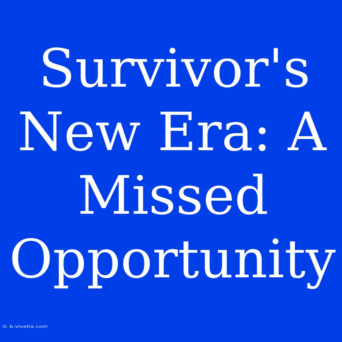 Survivor's New Era: A Missed Opportunity