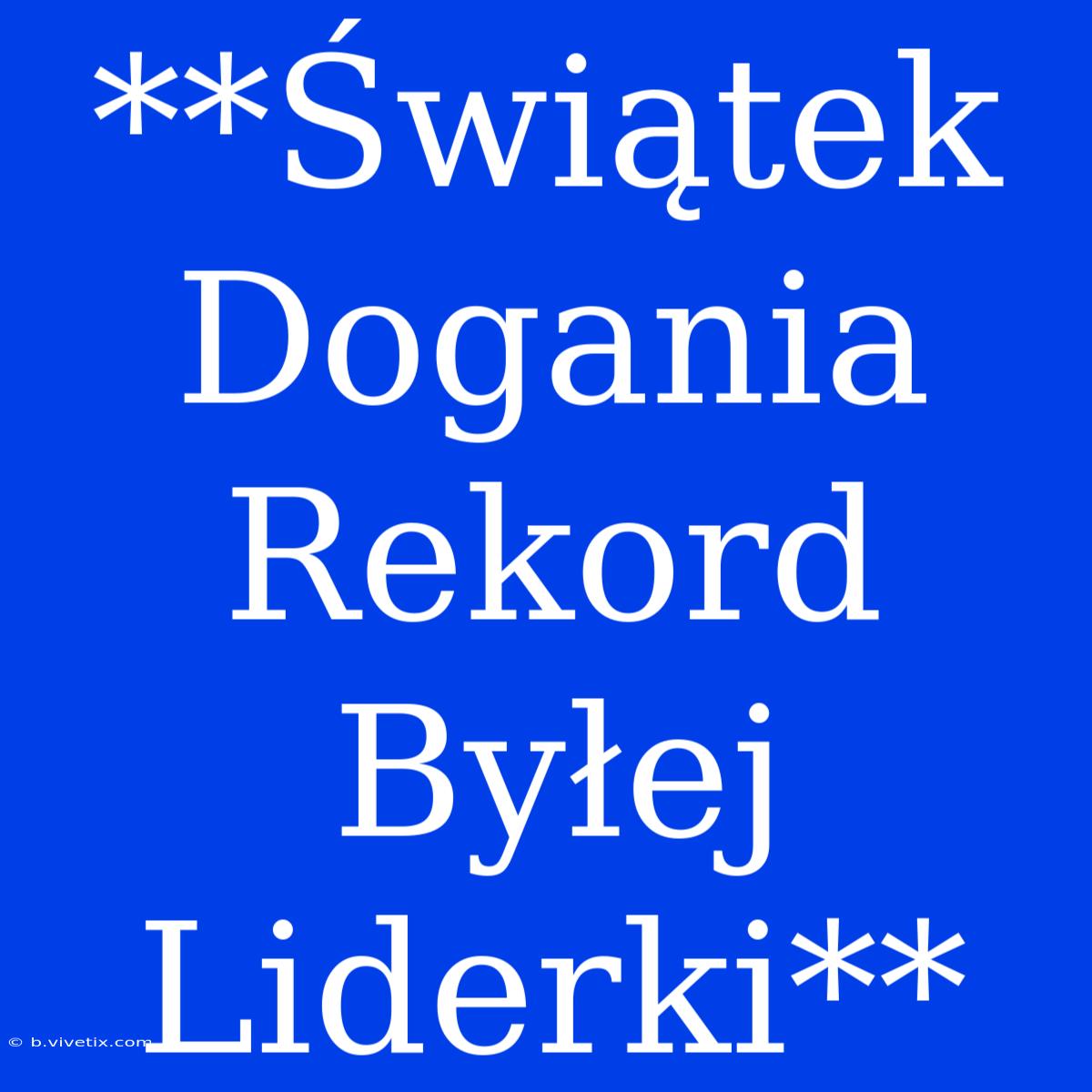 **Świątek Dogania Rekord Byłej Liderki**