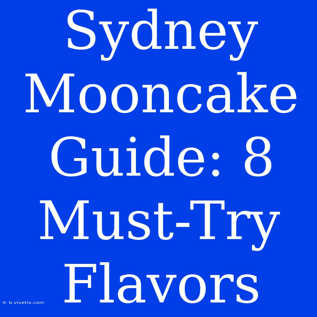 Sydney Mooncake Guide: 8 Must-Try Flavors