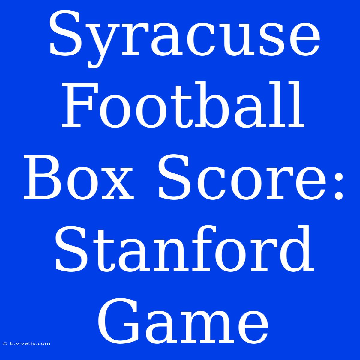 Syracuse Football Box Score: Stanford Game