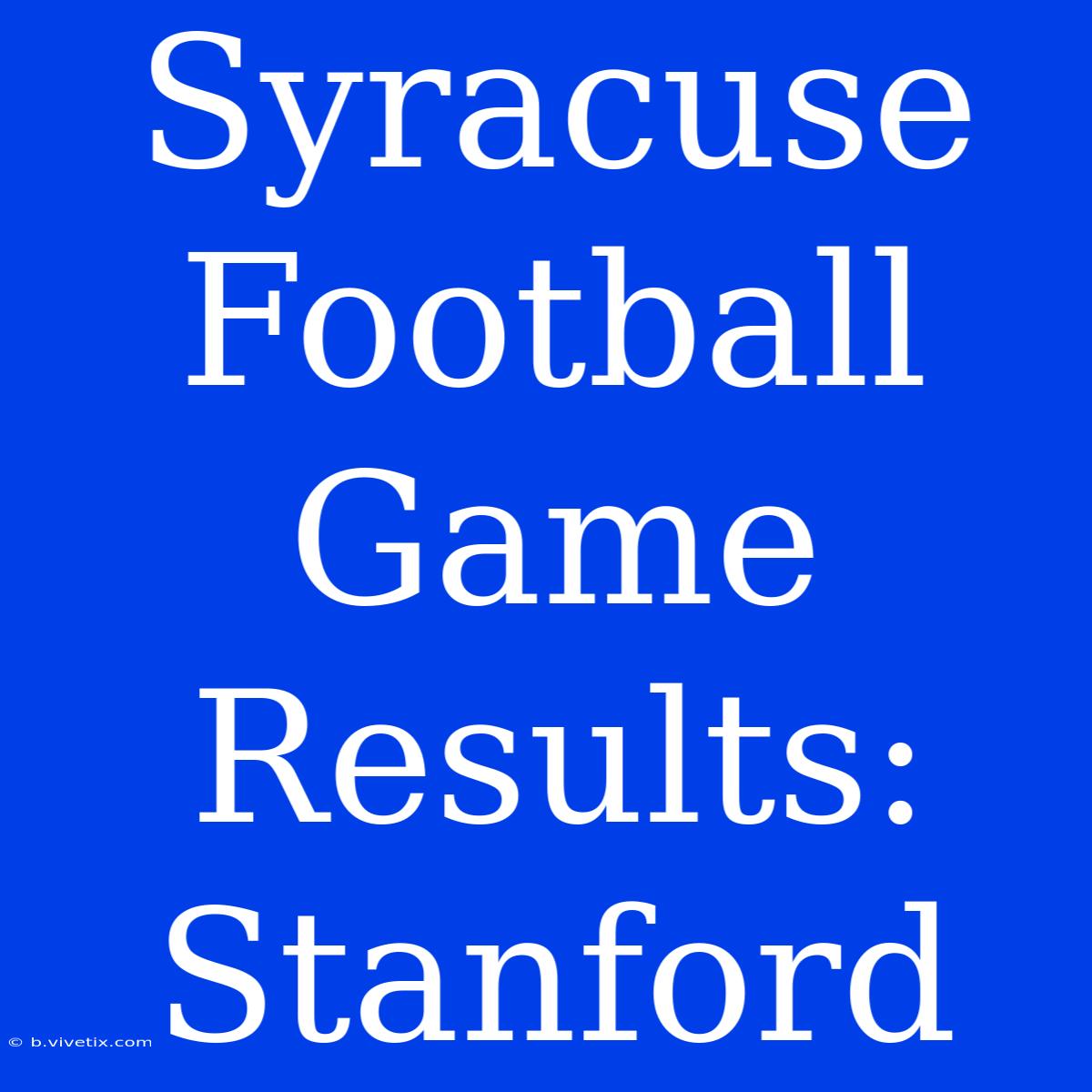 Syracuse Football Game Results: Stanford