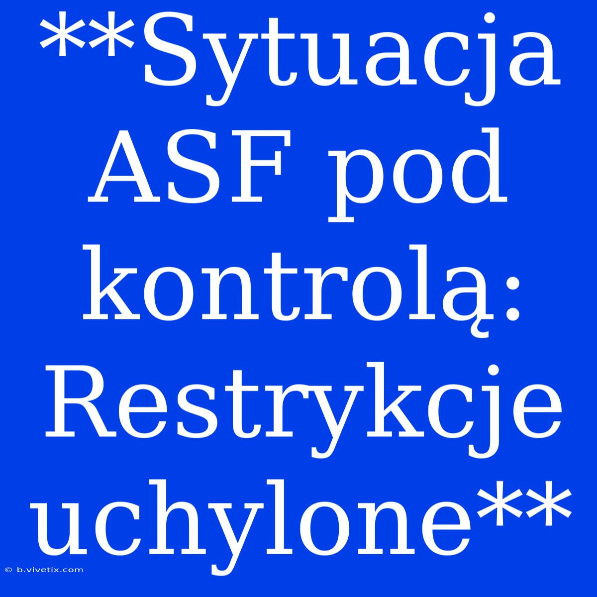 **Sytuacja ASF Pod Kontrolą: Restrykcje Uchylone**