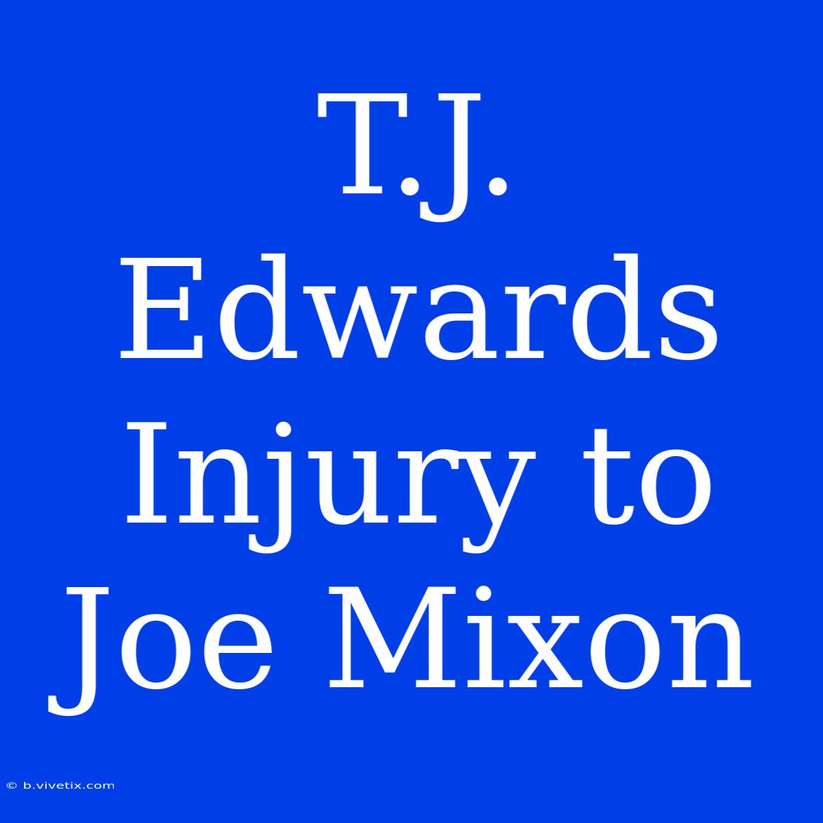 T.J. Edwards Injury To Joe Mixon