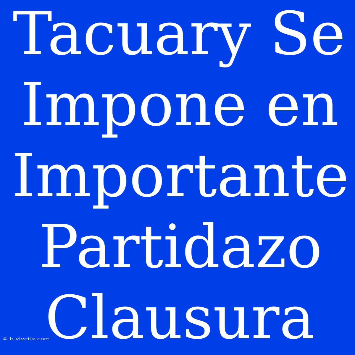 Tacuary Se Impone En Importante Partidazo Clausura