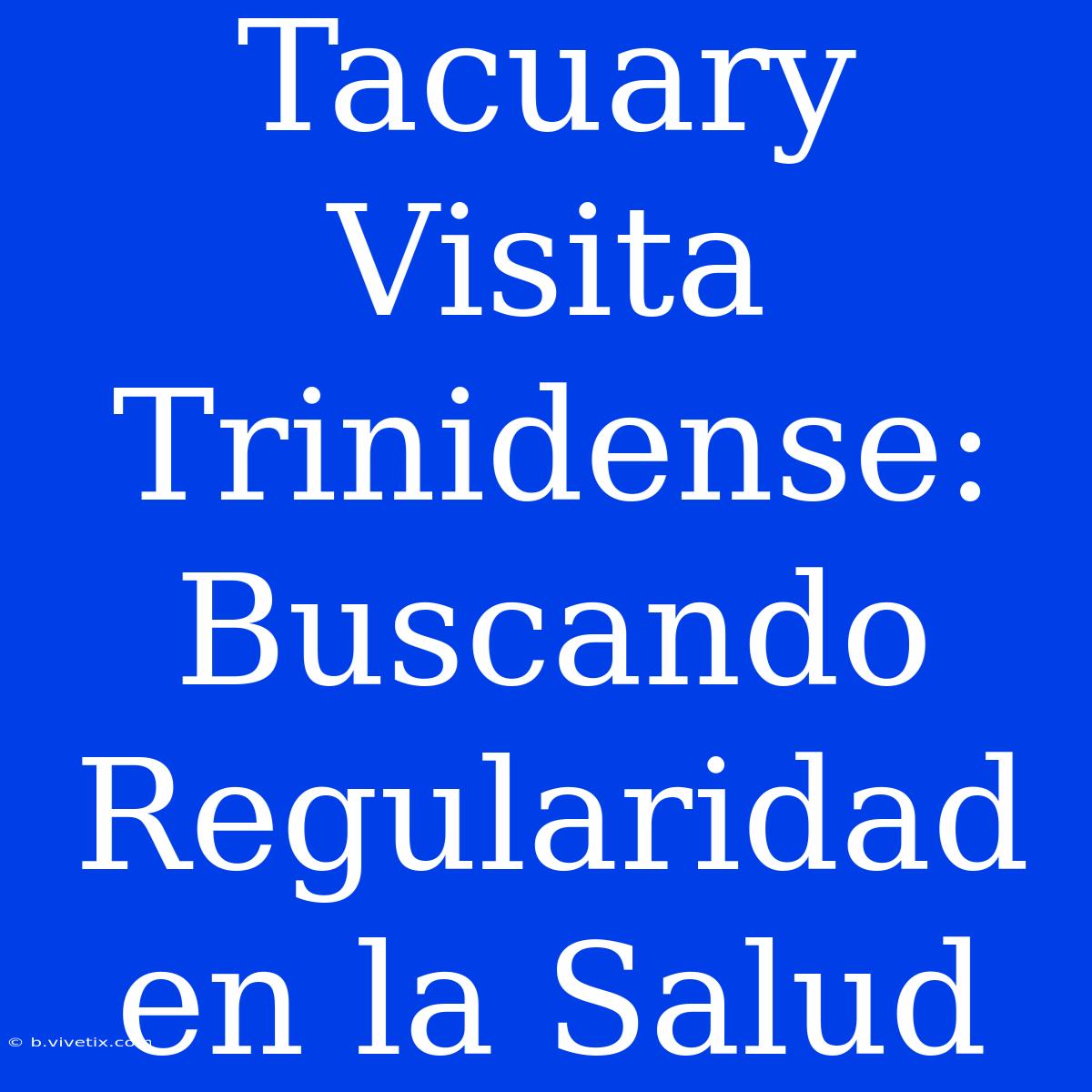 Tacuary Visita Trinidense: Buscando Regularidad En La Salud