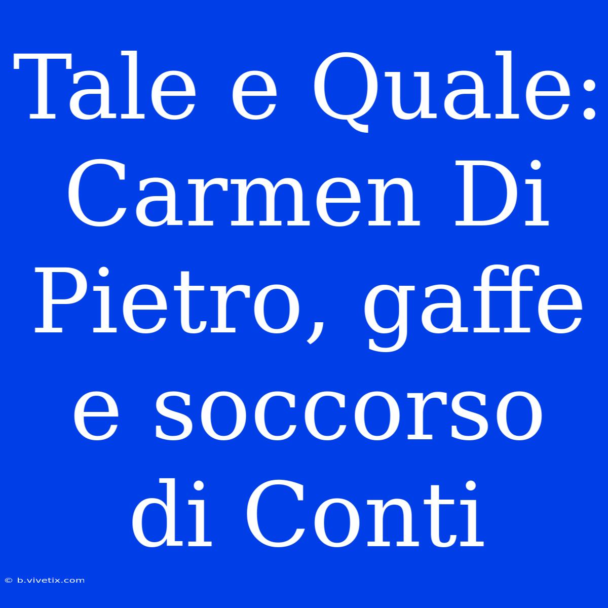 Tale E Quale: Carmen Di Pietro, Gaffe E Soccorso Di Conti