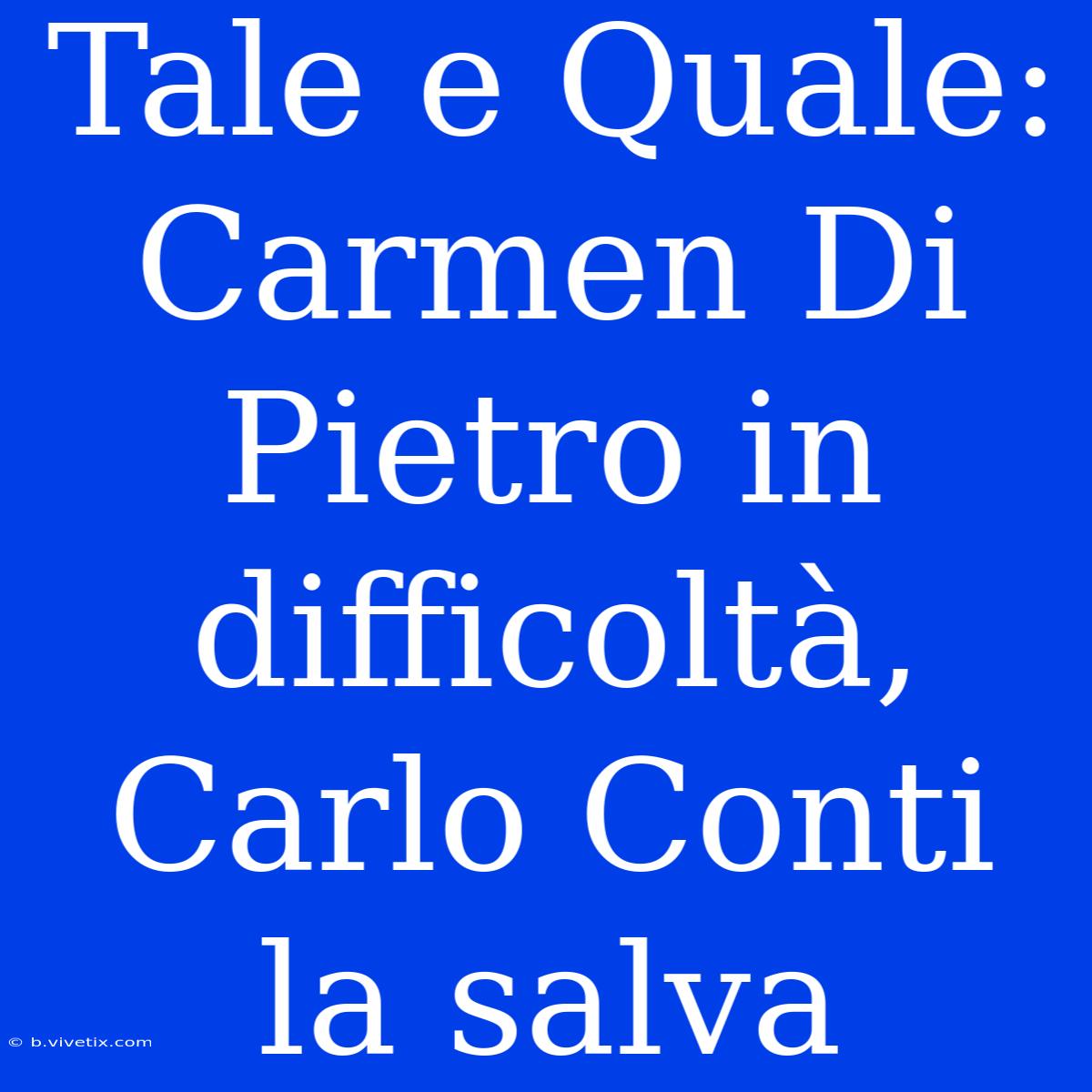 Tale E Quale: Carmen Di Pietro In Difficoltà, Carlo Conti La Salva