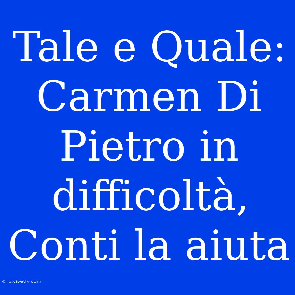 Tale E Quale: Carmen Di Pietro In Difficoltà, Conti La Aiuta