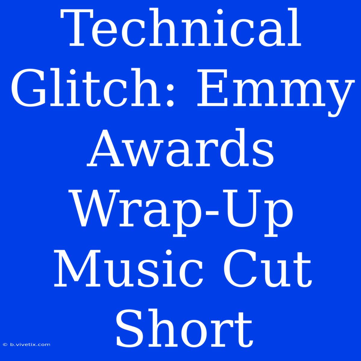 Technical Glitch: Emmy Awards Wrap-Up Music Cut Short