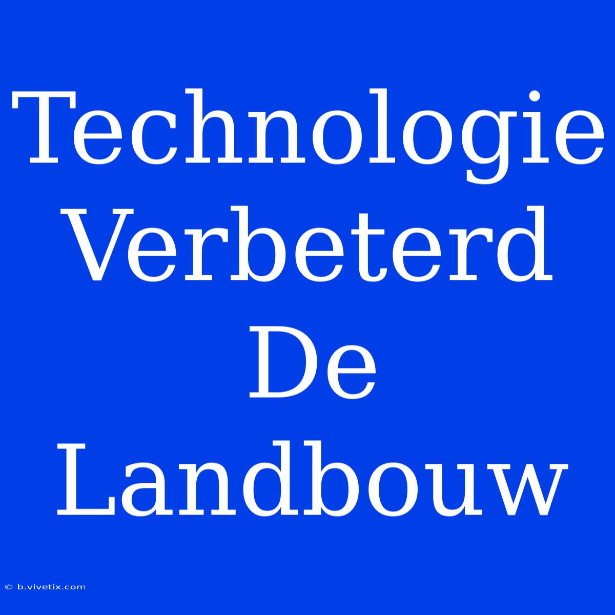 Technologie Verbeterd De Landbouw