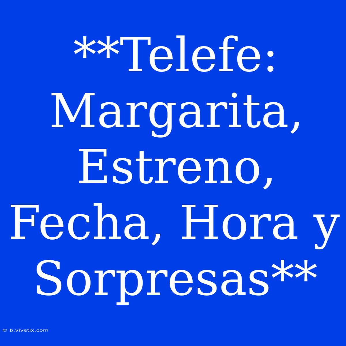 **Telefe: Margarita, Estreno, Fecha, Hora Y Sorpresas**