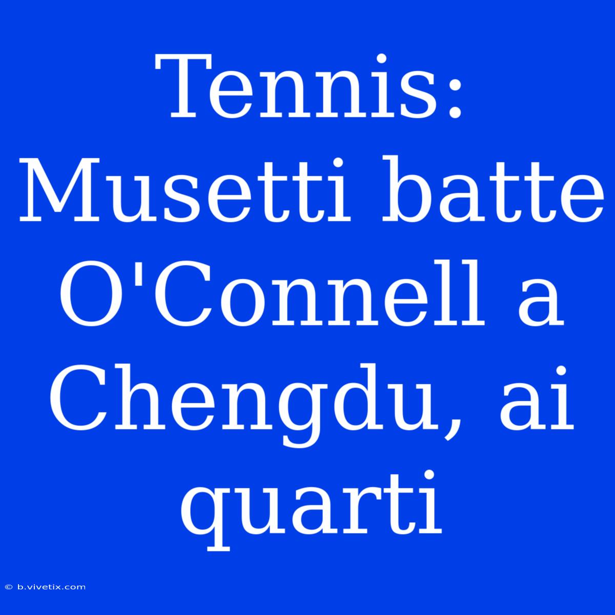 Tennis: Musetti Batte O'Connell A Chengdu, Ai Quarti