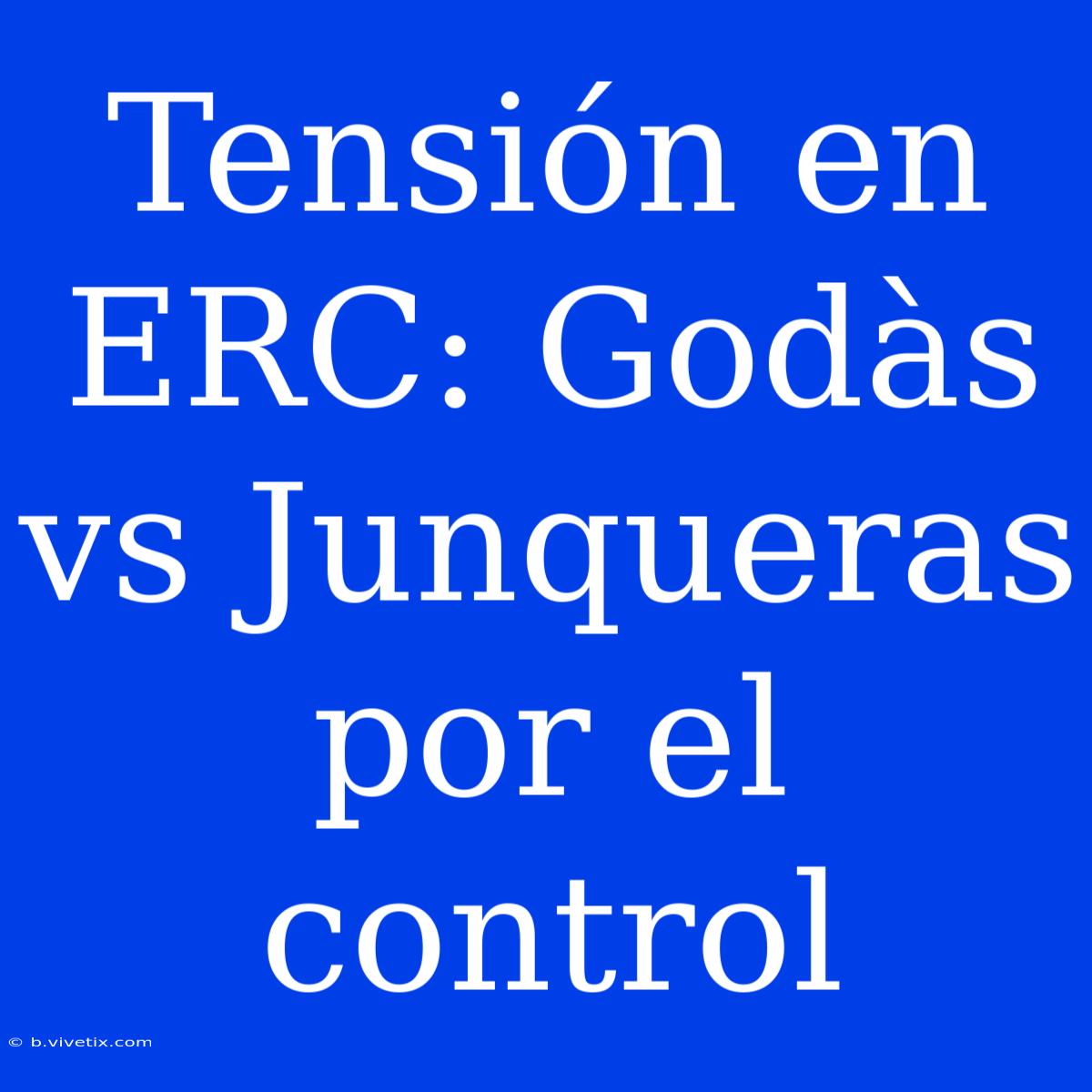 Tensión En ERC: Godàs Vs Junqueras Por El Control