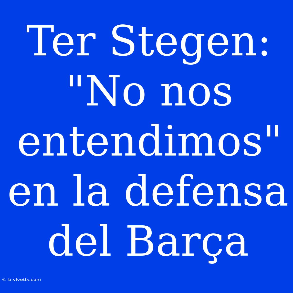 Ter Stegen: 