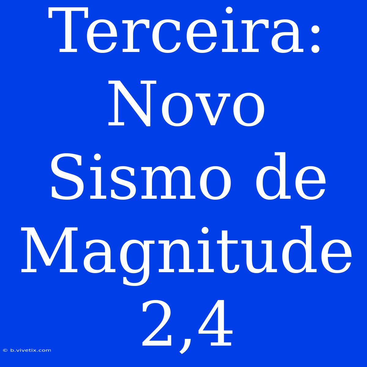 Terceira: Novo Sismo De Magnitude 2,4