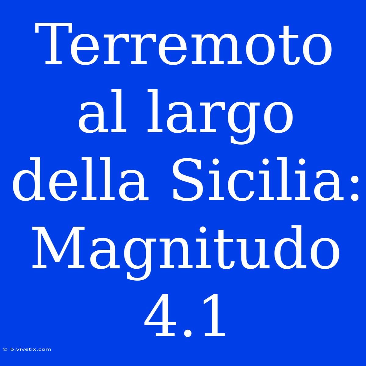 Terremoto Al Largo Della Sicilia: Magnitudo 4.1