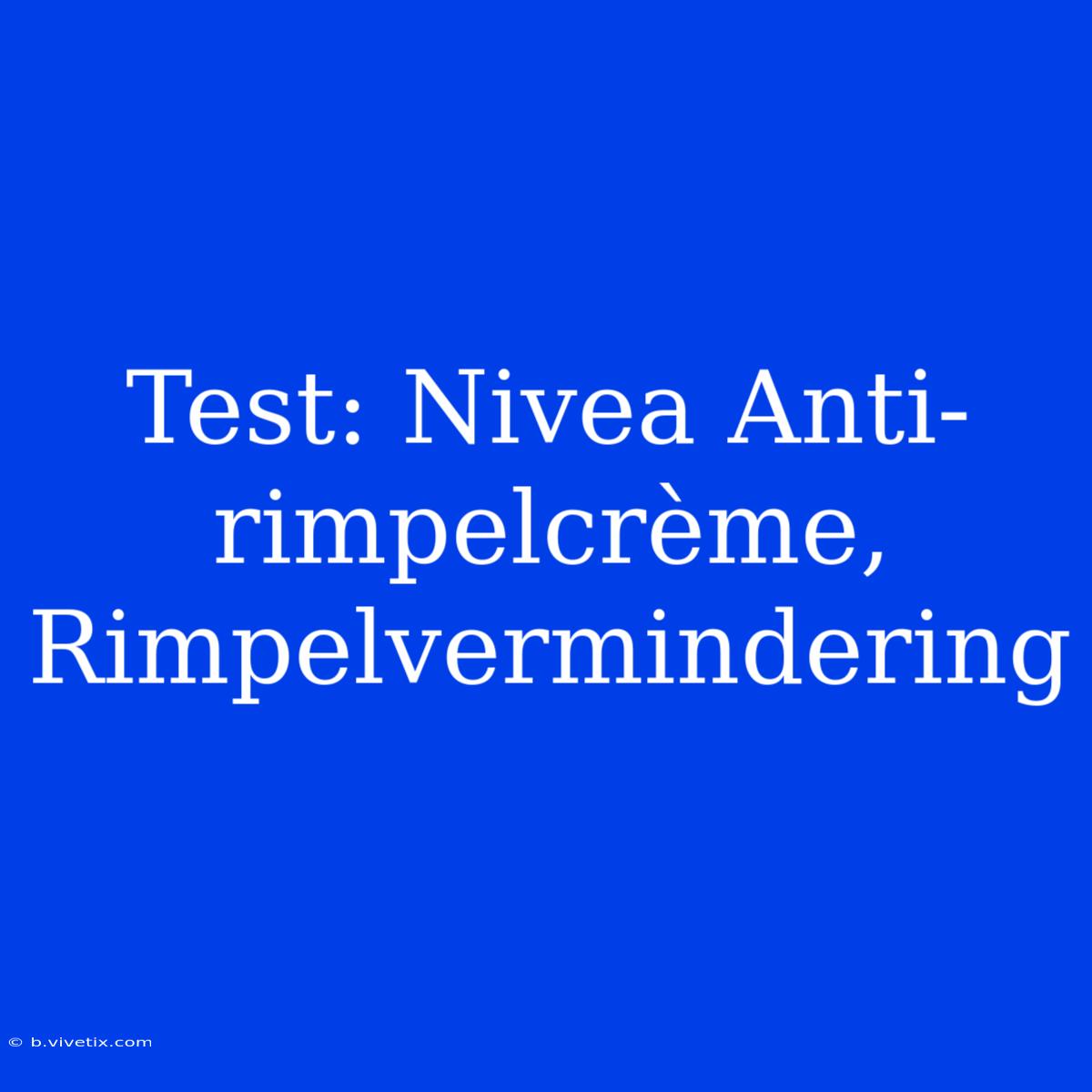 Test: Nivea Anti-rimpelcrème, Rimpelvermindering