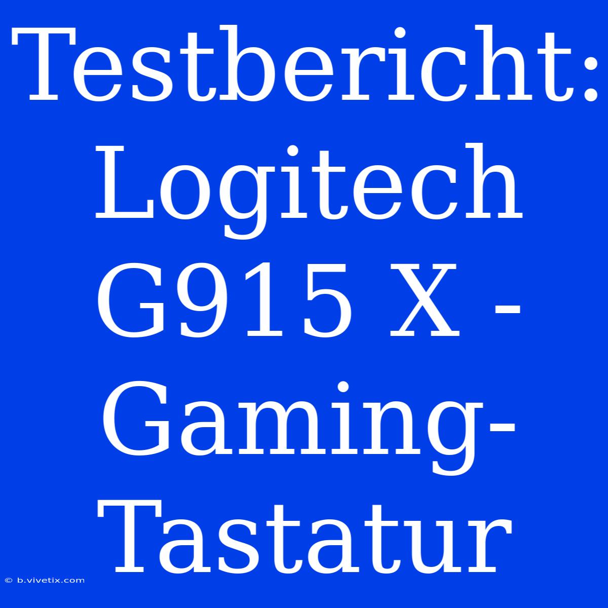 Testbericht: Logitech G915 X - Gaming-Tastatur