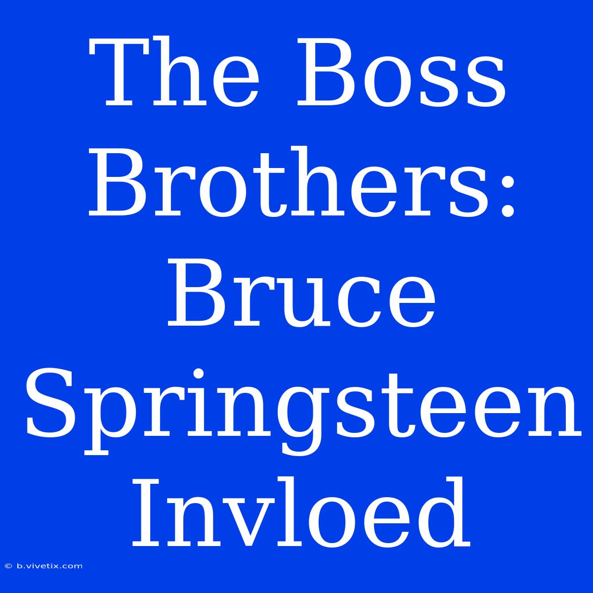 The Boss Brothers: Bruce Springsteen Invloed