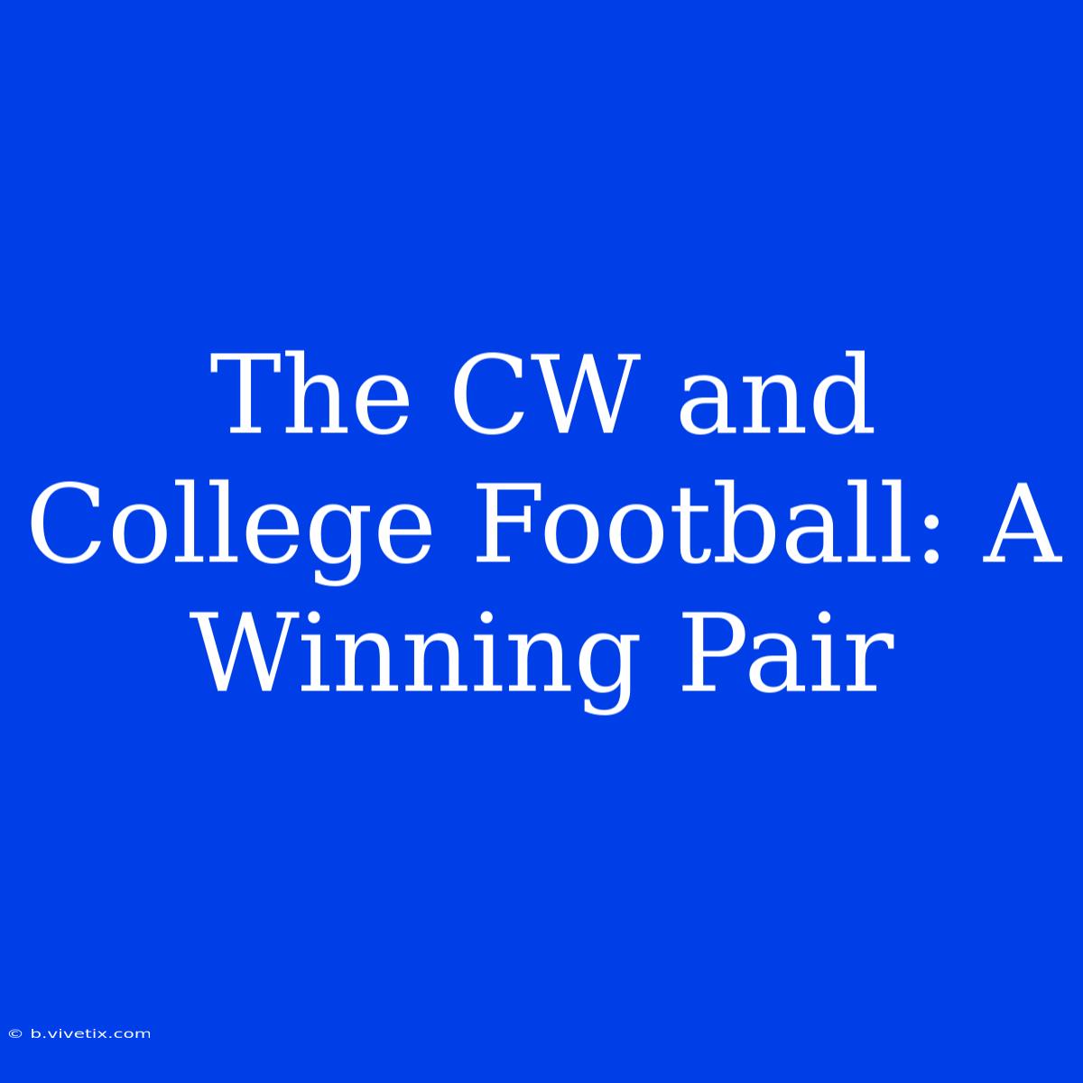 The CW And College Football: A Winning Pair