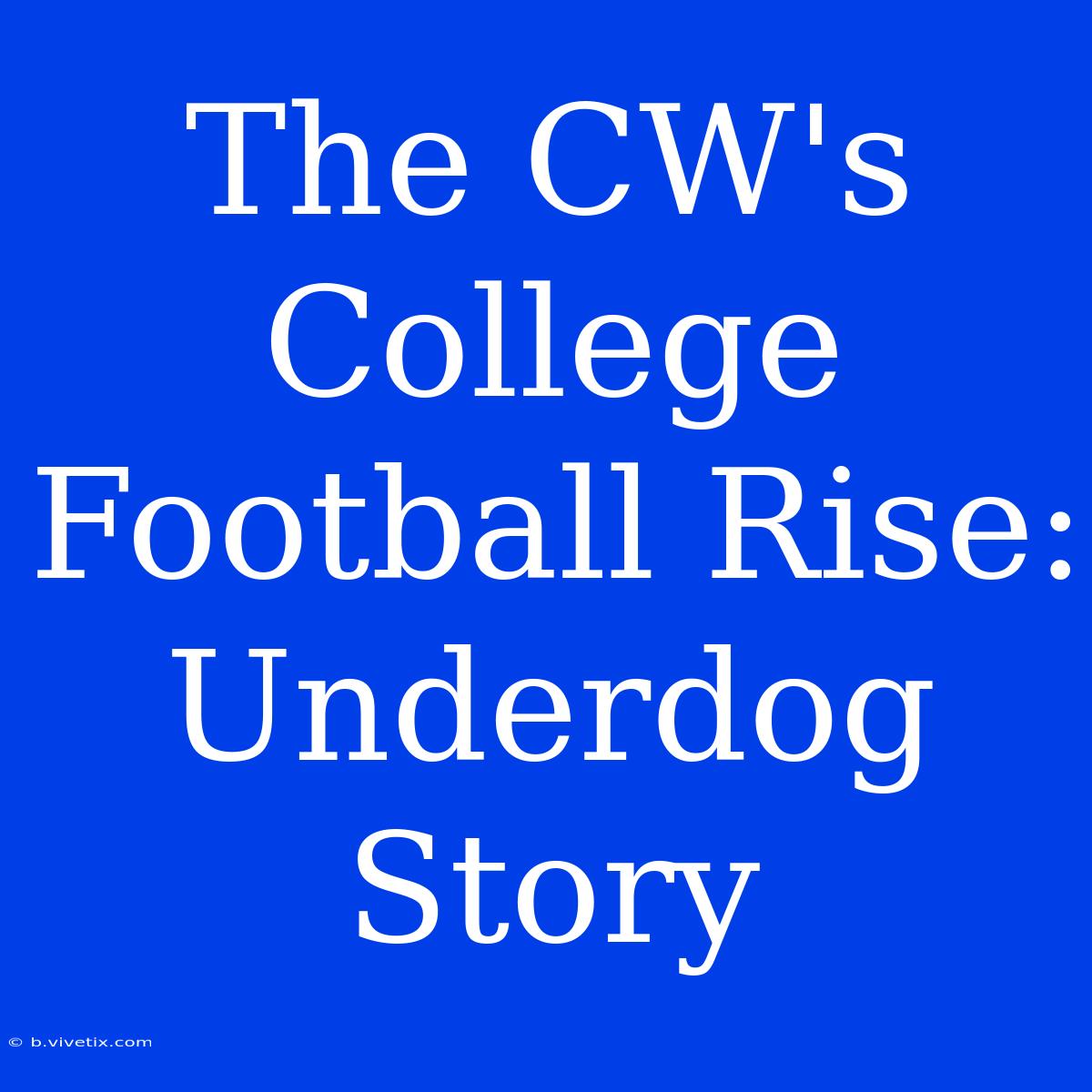 The CW's College Football Rise: Underdog Story