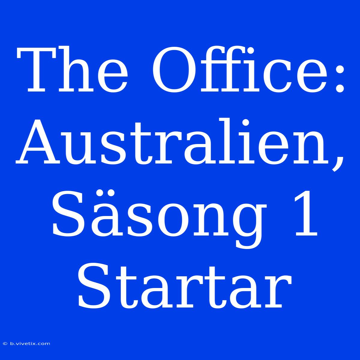 The Office: Australien, Säsong 1 Startar